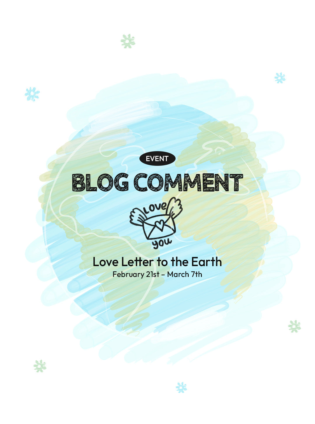 Promotional event image for 'Blog Comment: Love Letter to the Earth,' running from February 21st to March 7th. The design features a hand-drawn Earth illustration with a love letter icon and text emphasizing environmental appreciation.